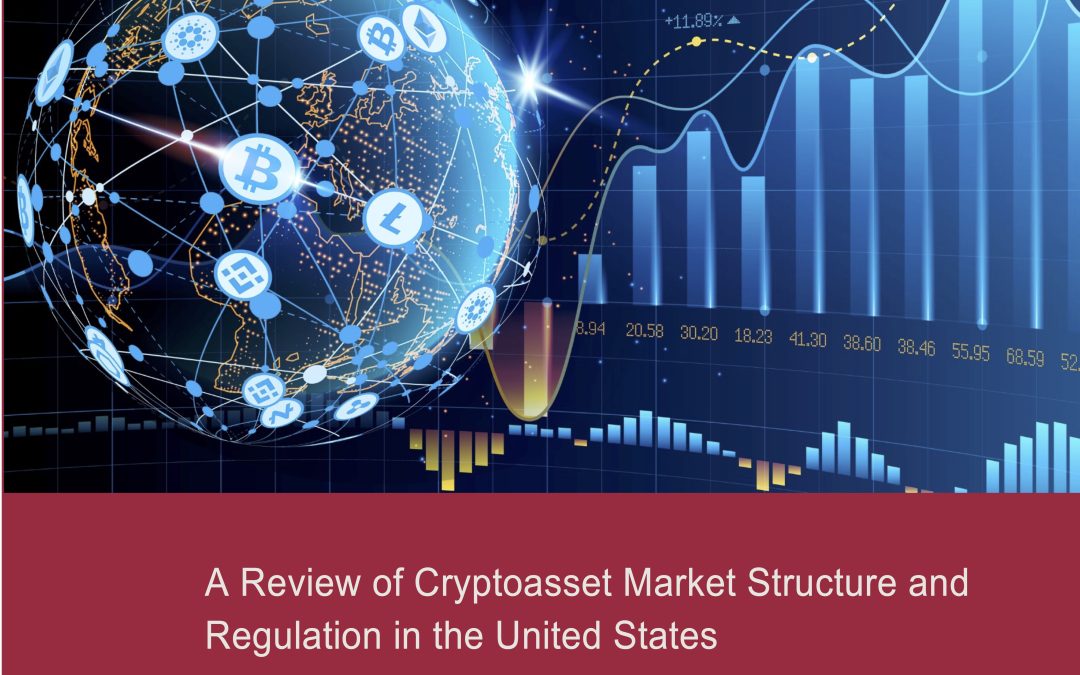 Cryptoasset Market Structure and Regulation in the U.S.
