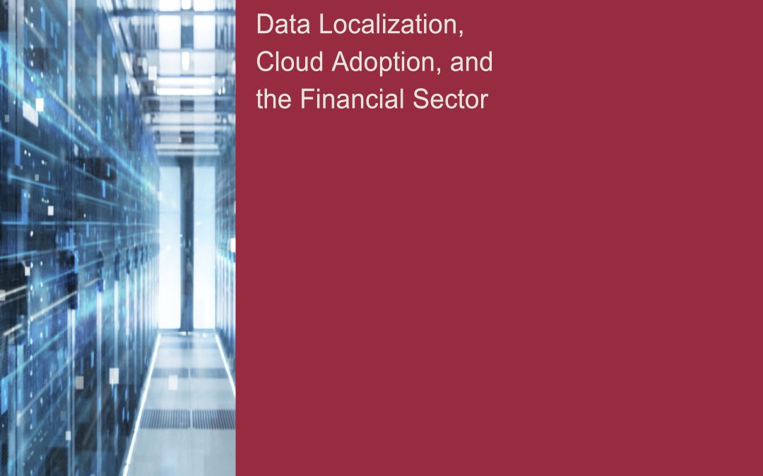 Data Localization, Cloud Adoption, and the Financial Sector