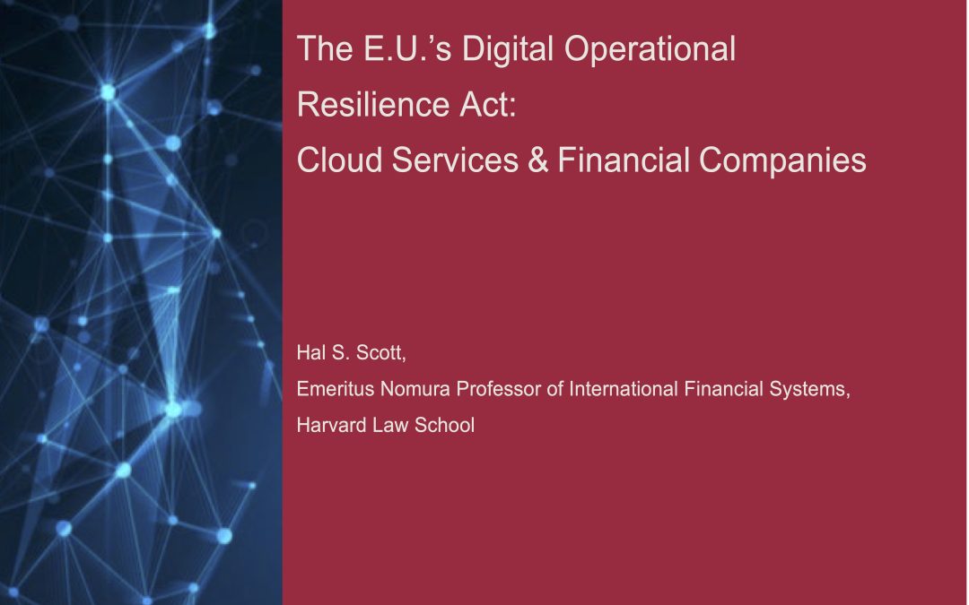 The E.U.’s Digital Operational Resilience Act: Cloud Services & Financial Companies